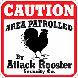 Sign: Area Patrolled Attack Rooster