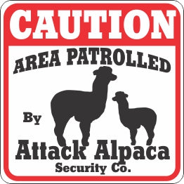 Sign: Area Patrolled By Attack Alpaca